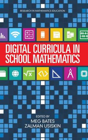 Digital Curricula in School Mathematics (Hc): Practices and Possibilities (Hc) de Meg Bates