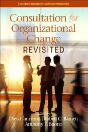 Consultation for Organizational Change Revisited (Hc): Bridging Theory and Practice (Hc) de Robert C. Barnett