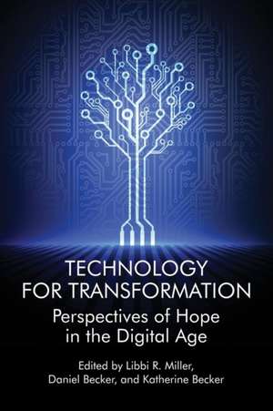 Technology for Transformation: Perspectives of Hope in the Digital Age de Daniel Becker