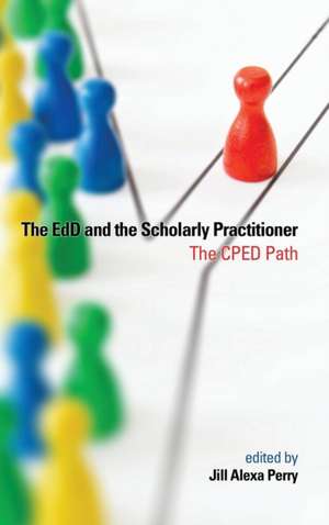 The Edd and the Scholarly Practitioner(hc) de Jill Alexa Perry