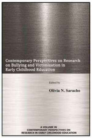 Contemporary Perspectives on Research on Bullying and Victimization in Early Childhood Education(HC) de Olivia N. Saracho