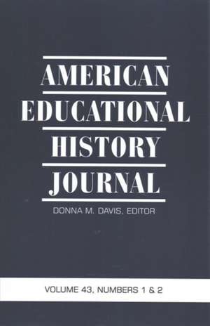 American Educational History Journal Vol.43 No.1&2 2016 de Donna M. Davis