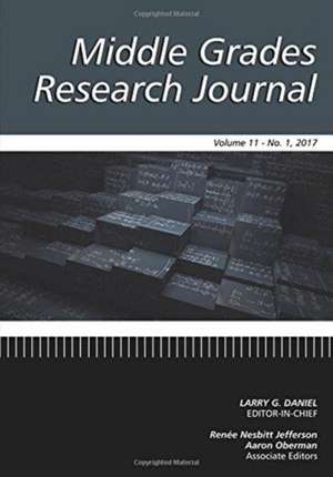 Middle Grades Research Journal Vol 11 No 1 2017 de Larry G. Daniel