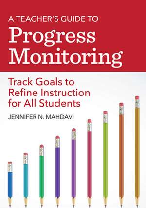 A Teacher's Guide to Progress Monitoring de Jennifer N Mahdavi