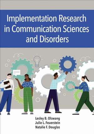Implementation Research in Communication Sciences and Disorders de Lesley B Olswang