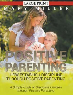 Positive Parenting de Mary Miller