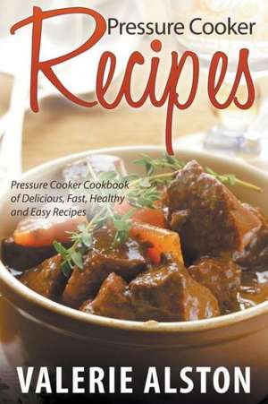 Pressure Cooker Recipes de Valerie Alston