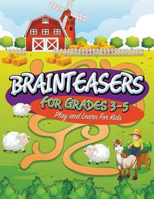 Brainteasers for Grades 3-5: Play and Learn for Kids de Speedy Publishing LLC