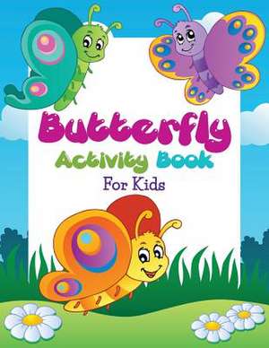 Butterfly Activity Book for Kids: Mighty Brain Mazes, Puzzles and Crosswords de Speedy Publishing LLC