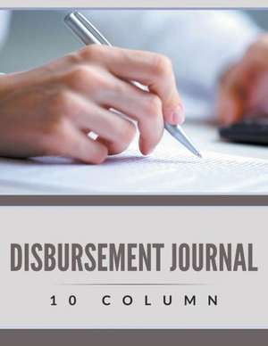 Disbursement Journal - 10 Column de Speedy Publishing LLC