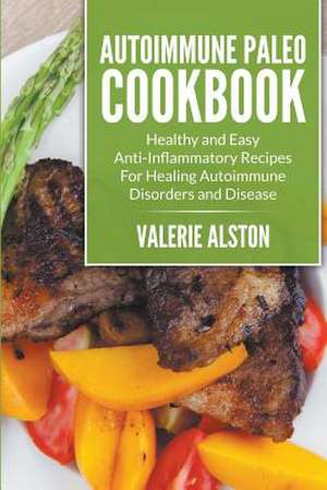 Autoimmune Paleo Cookbook de Valerie Alston