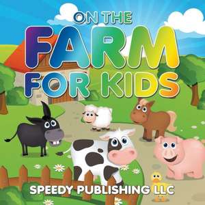 On the Farm for Kids: Bible Story Picture Book for Kids de Speedy Publishing LLC