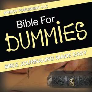 Bible for Dummies: Bible Journaling Made Easy de Speedy Publishing LLC