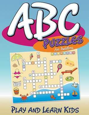 ABC Puzzles for Toddlers: Play and Learn Kids de Speedy Publishing LLC