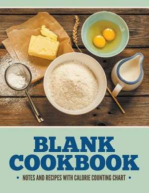 Blank Cookbook Notes and Recipes with Calorie Counting Chart: Big Book Edition de Speedy Publishing LLC