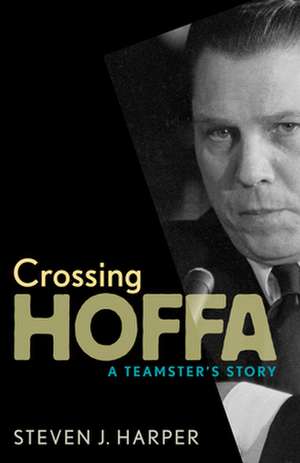 Crossing Hoffa de Steven J. Harper