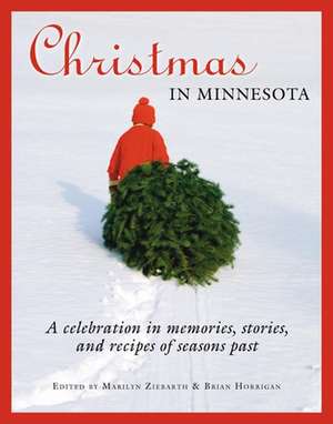 Christmas in Minnesota: A Celebration in Memories, Stories, and Recipes of Seasons Past de Marilyn Ziebarth