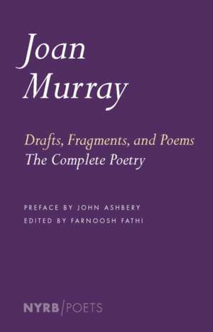 Drafts, Fragments, and Poems: The Complete Poetry de John Ashbery