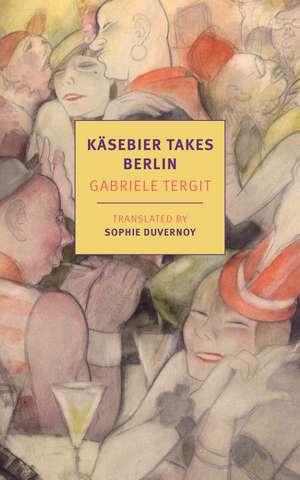 Käsebier Takes Berlin de Gabriele Tergit