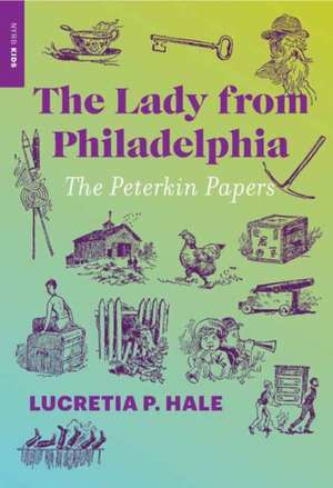 The Lady from Philadelphia: The Peterkin Papers de Lucretia P. Hale