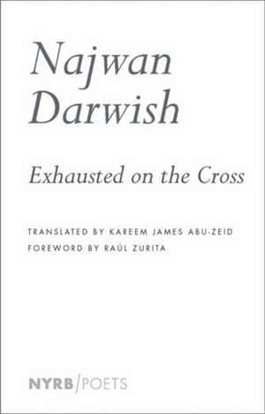 Exhausted on the Cross de Najwan Darwish