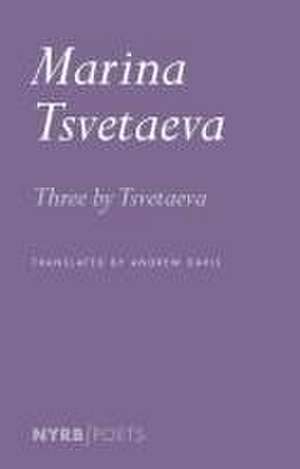 Three by Tsvetaeva de Marina Tsvetaeva