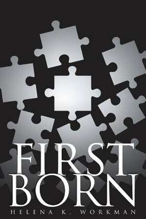 The First Born de Helena K Workman