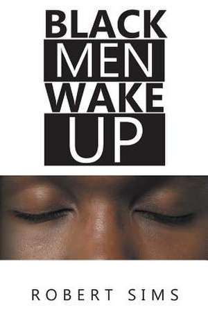 Black Men Wake Up de Robert Sims