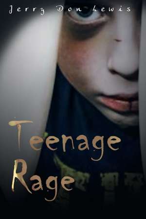 Teenage Rage de Jerry Don Lewis