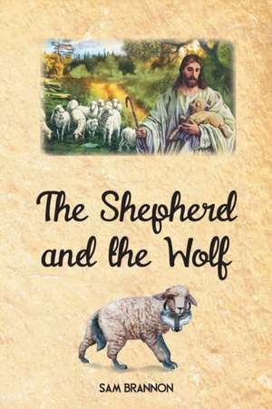 The Shepherd and the Wolf de Sam Brannon