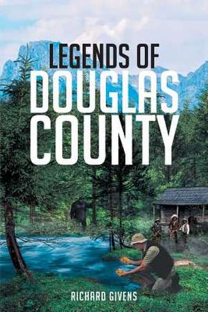 Legends Of Douglas County de Richard J Givens