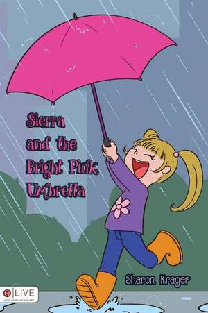 Sierra and the Bright Pink Umbrella de Sharon Krager