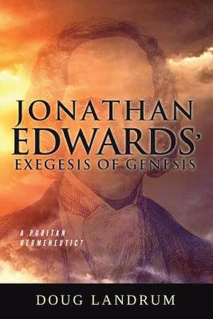 Jonathan Edwards' Exegesis of Genesis de Doug Landrum