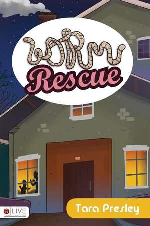 Worm Rescue de Tara Presley