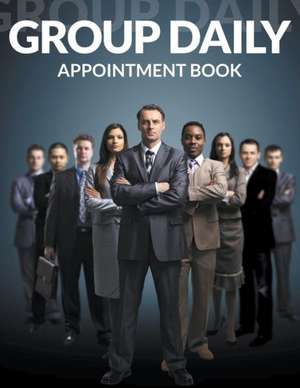 Group Daily Appointment Book de Speedy Publishing LLC