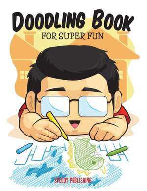 Doodling Book For Super Fun de Speedy Publishing Llc