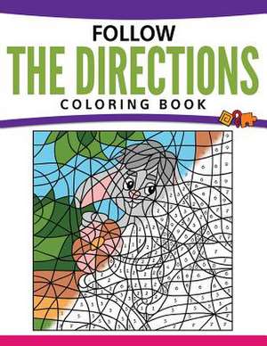 Follow the Directions Coloring Book: Learn to Draw Easily de Speedy Publishing LLC