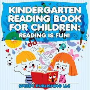 Kindergarten Reading Book for Children: Reading Is Fun! de Speedy Publishing LLC