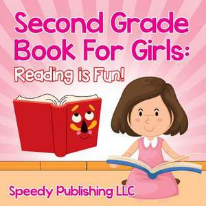 Second Grade Book for Girls: Reading Is Fun! de Speedy Publishing LLC