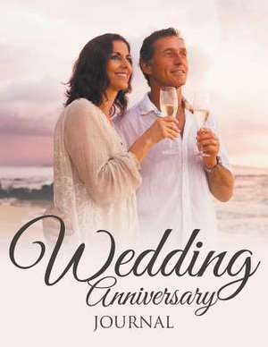 Wedding Anniversary Journal de Speedy Publishing LLC