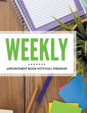 Weekly Appointment Book with Full Weekend: Coloring Is Fun de Speedy Publishing LLC