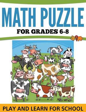 Math Puzzles for Grades 6-8: Play and Learn for School de Speedy Publishing LLC