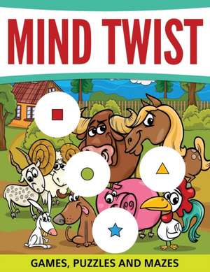 Mind Twist Games, Puzzles and Mazes de Speedy Publishing Llc