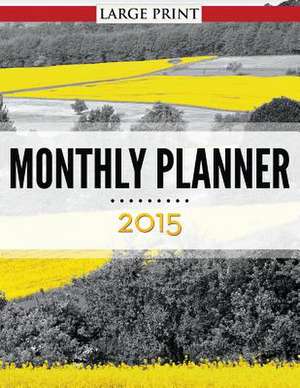 Monthly Planner 2015 Large Print de Speedy Publishing LLC