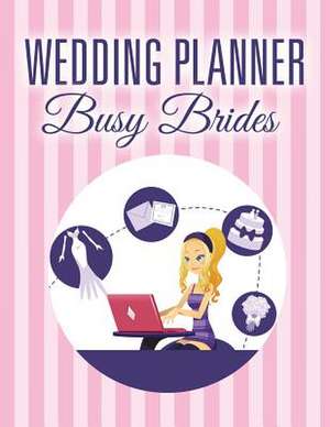 Wedding Planner Busy Brides de Speedy Publishing LLC