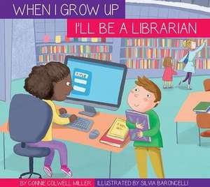 I'll Be a Librarian de Connie Colwell Miller