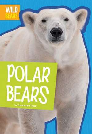 Polar Bears de Trudi Strain Trueit