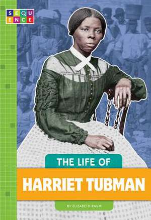 The Life of Harriet Tubman de Elizabeth Raum