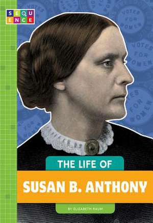 The Life of Susan B. Anthony de Elizabeth Raum