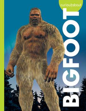 Curious about Bigfoot de Gillia M Olson